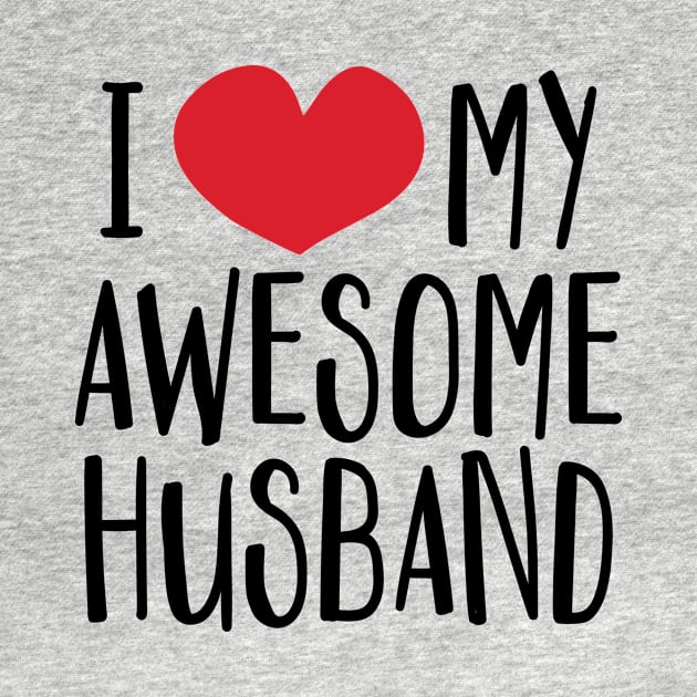 'I Love My Awesome Husband' Great Valentine's Day Gift by ourwackyhome